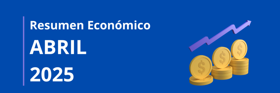 RESUMEN ECONÓMICO | ABRIL 2025