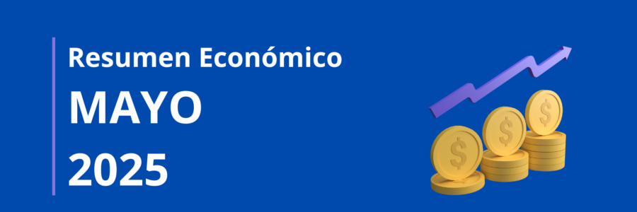 RESUMEN ECONÓMICO | MAYO 2025